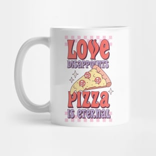 Love Disappoints Pizza is Eternal Mug